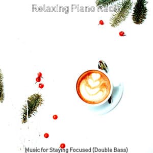 Music for Staying Focused - Relaxing Piano Radio