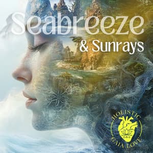Seabreeze & Sunrays - Holistic Gaia Love