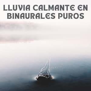 Lluvia Calmante En Binaurales Puros - Realidad Binaural