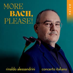 More Bach, Please! - Rinaldo Alessandrini