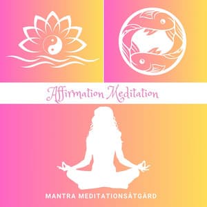 Affirmation Meditation: Positiva Tankar - Mantra Meditationsåtgärd