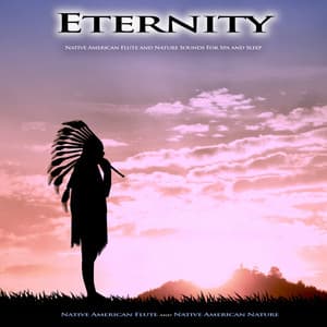 Eternity: Native American Flute and Nature Sounds For Spa and Sleep - Native American Flute