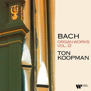 Bach: Organ Works, Vol. 12 - Johann Sebastian Bach
