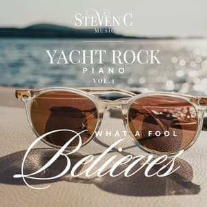 Yacht Rock Piano What a Fool Believes, Vol. 3 - Steven C