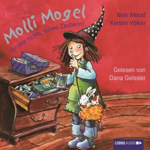 Molli Mogel, Verrate nichts, kleine Zauberin! - Nele Moost