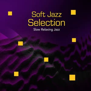 Soft Jazz Selection - Slow Relaxing Jazz