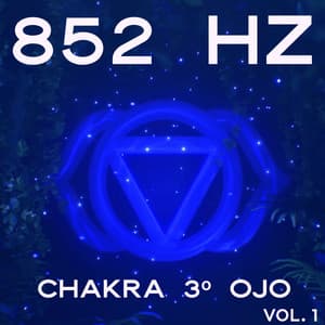 852Hz Chakra 3er Ojo, Vol. 1 - HOANG TI