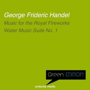 Green Edition - Handel: Music for the Royal Fireworks & Water Music Suite No. 1 - George Frideric Handel