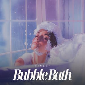 Finest Bubble Bath - Relaxing Music for Bath Time