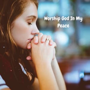 Worship God In My Peace - Praise and Worship Orchestra