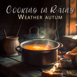 Cooking in Rainy Weather: Perfect Jazz Blend for Inspiring Autumn Dishes - Jazz for A Rainy Day