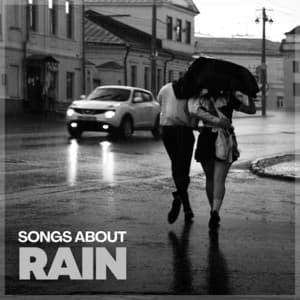 Songs About Rain - Rain Sounds for Relaxation