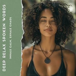 Inhale Calm, Exhale Chaos - Deep Relax Spoken Words