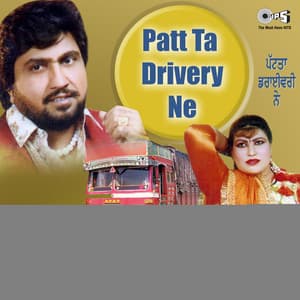 Patt Ta Drivery Ne - Surinder Bachan