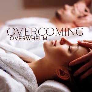 Overcoming Overwhelm - Spa Music Consort