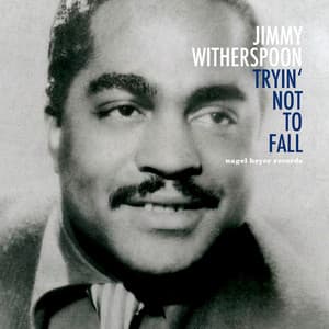 Tryin' Not to Fall - Jimmy Witherspoon