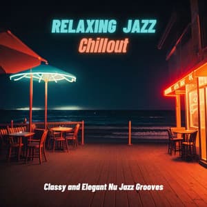Relaxing Jazz Chillout: Classy and Elegant Nu Jazz Grooves - James Royale