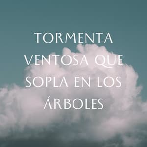 Relajación: Tormenta Ventosa Que Sopla En Los Árboles Vol. 1 - Tormenta de truenos