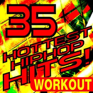 35 Hottest Hip Hop Hits! Workout - Ultimate Workout Hits