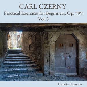 Carl Czerny: Practical Exercises for Beginners, Op. 599, Vol. 3 - Carl Czerny