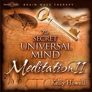 The Secret Universal Mind Meditation II - Kelly Howell