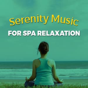 Serenity Music for Spa Relaxation - Serenity Spa Music Relaxation