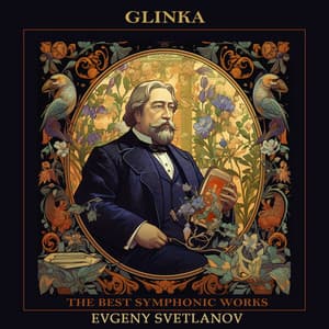 Glinka: The Best Symphonic Works - Mikhail Glinka