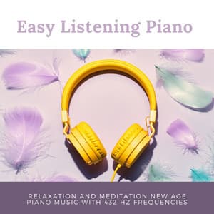 Easy Listening Piano: Relaxation and Meditation New Age Piano Music with 432 Hz Frequencies - Calm Music Ensemble