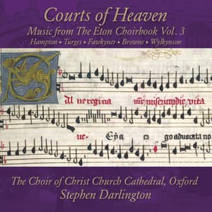 Courts of Heaven: Music from The Eton Choirbook Vol. 3 – Hampton • Turges • Fawkyner • Browne • Wylkynson - Stephen Darlington