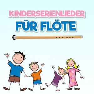 Kinderserienlieder für Flöte - Hits für Kids