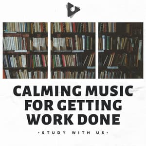 Calming Music for Getting Work Done - Study With Us