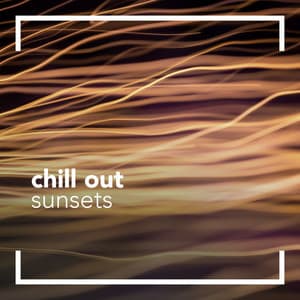 Chill Out Sunsets - Chill Out 2017