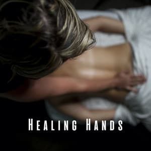 Healing Hands: Ambient Music for Massage Therapy - Therapeutic Reality