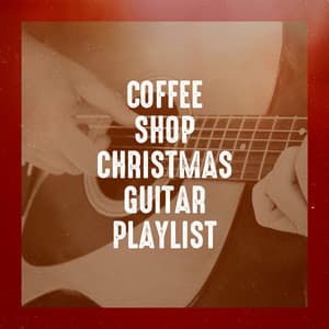 Coffee Shop Christmas Guitar Playlist - Guitar Chill Out