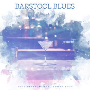 Barstool Blues - Jazz Instrumental Songs Cafe