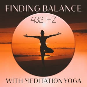 Finding Balance with Meditation Yoga: 432 Hz Relaxing Music for a Sense of Steadiness, Flexibility and Zen - Meditation Yoga Empire