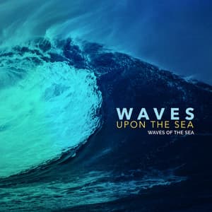 Waves Upon the Sea - Waves of the Sea