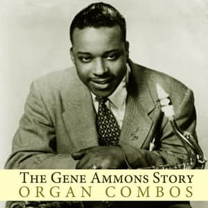 The Gene Ammons Story: Organ Combos - Gene Ammons