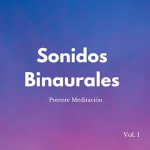 Sonidos Binaurales: Potente Meditación Vol. 1 - Frecuencias de tierra y frecuencias de 432 Hz