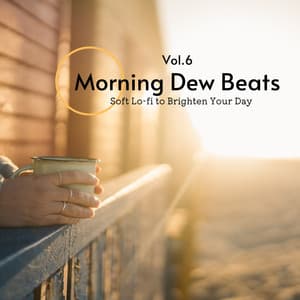 Morning Dew Beats: Soft Lo-fi to Brighten Your Day Vol.6 - Laid Back Academy