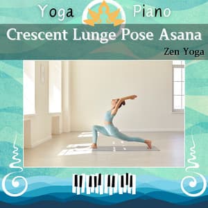 Crescent Lunge Pose Asana: Zen Yoga - Yoga Piano