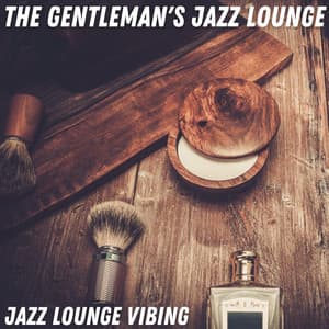 Jazz Lounge Vibing - The Gentleman's Jazz Lounge