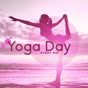 Yoga Day, Every Day: Music for Daily Yoga Sessions at Home, Morning Energy Boost - Namaste Yoga Academy