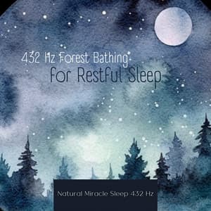 432 Hz Forest Bathing for Restful Sleep - Natural Miracle Sleep