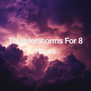 Thunderstorms For 8 Hours - Thunderstorm Sound Bank