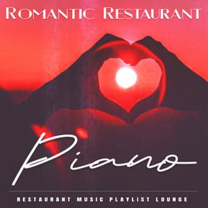 Romantic Restaurant Piano - Restaurant Music Playlist Lounge
