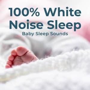 100% White Noise Sleep - Baby Sleep Sounds