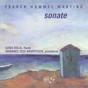 Hummel: Violin Sonata Op. 64 - Martinů: Flute Sonata, H. 306 - Franck: Sonata, CFF 123, FWV 8 - Luisa Sello