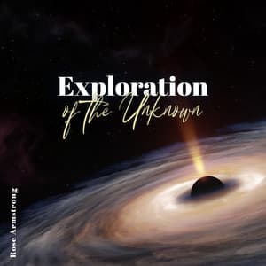 Exploration of the Unknown - Rose Armstrong