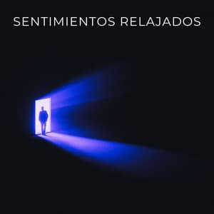 Sentimientos Relajados - Musica Instrumental Para Relajar tus Sentidos